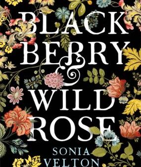 Blackberry And Wild Rose: A Gripping And Emotional Read Fashion