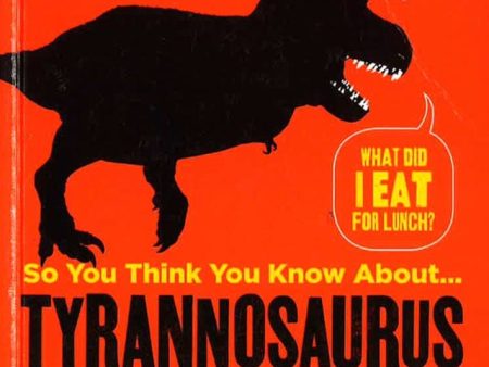 [Bargain corner] So You Think You Know About Tyrannosaurus Rex? Discount