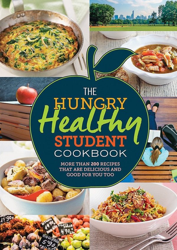 The Hungry Healthy Student Cookbook: More Than 200 Recipes That Are Delicious And Good For You Too Discount