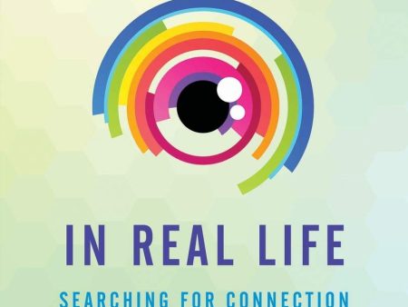 In Real Life: Searching For Connection In High-Tech Times on Sale