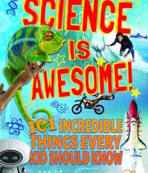 Science Is Awesome! 101 Incredible Things Every Kid Should Know Sale