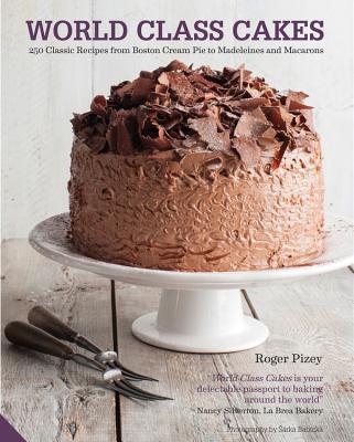 World Class Cakes: 250 Classic Recipes From Boston Cream Pie To Madeleines And Muffins For Sale