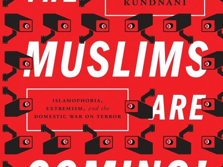 The Muslims Are Coming!: Islamophobia, Extremism, And The Domestic War On Terror Online Sale