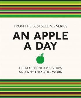 An Apple A Day: Old-Fashioned Proverbs And Why They Still Work Online