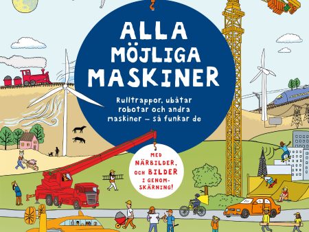 Alla möjliga maskiner : rulltrappor, ubåtar, robotar och andra maskiner - så funkar de Sale