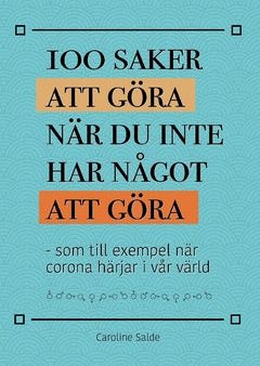 100 saker att göra när du inte har något att göra : som till exempel när corona härjar i vår värld For Cheap