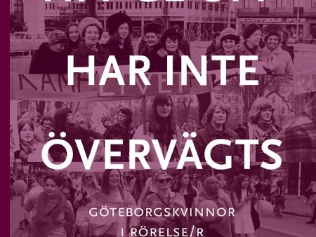 Att ge upp har inte övervägts : Göteborgskvinnor i rörelse r For Cheap