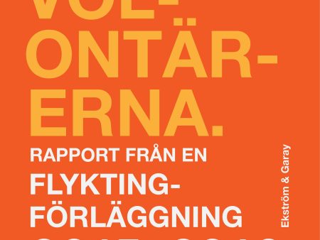 Volontärerna : rapport från en flyktingförläggning 2015-2016 - en dagboksberättelse Cheap