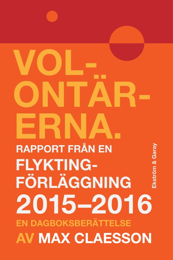 Volontärerna : rapport från en flyktingförläggning 2015-2016 - en dagboksberättelse Cheap